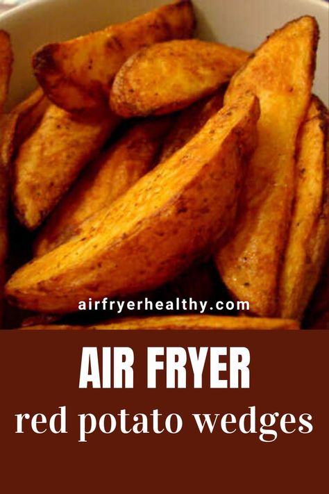 Red Potato Wedges, Fried Red Potatoes, Air Fryer Potato Wedges, Low Calorie Side Dishes, Yukon Gold Potato, Wedge Fries, Air Fryer Fries, Air Fryer Potato, Red Potato Recipes