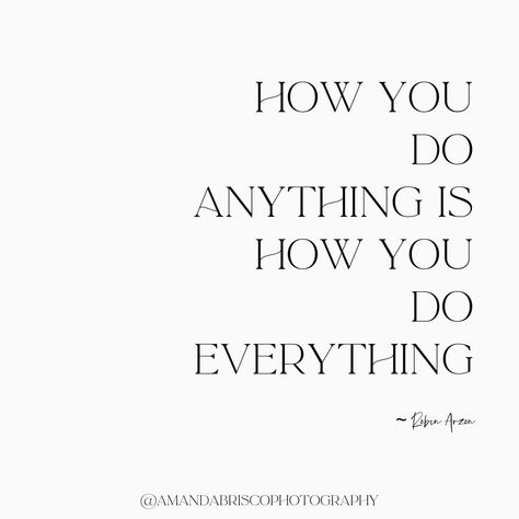 How you do anything is how you do everything. ~Robin Arzon #MotivationMonday How You Do One Thing Quote, The Way You Do Anything Is The Way, How You Do Anything Everything, How You Do One Thing Is How You Do Everything, How You Do Anything Is How You Do Everything Quote, How You Do Anything Is How You Do Everything, How You Do Anything Is How You Do, Robin Arzon Quotes, Robin Arzon