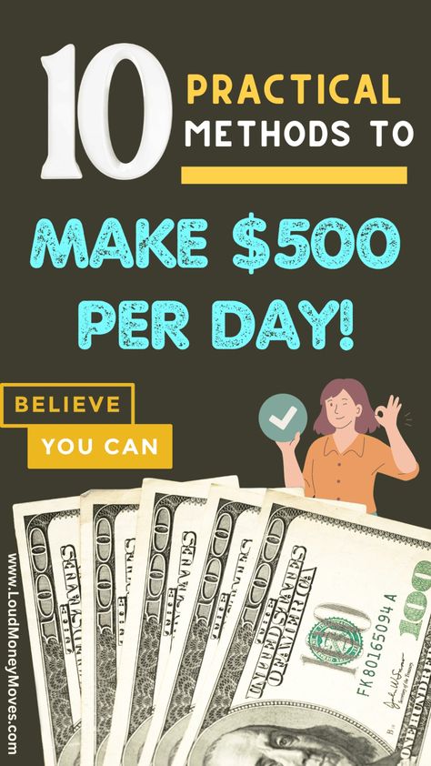 How To Make $500 A Day | 10 Practical Money Making Ideas - Loud Money Moves How To Make 500 A Day, 10k Cash Money, 52 Week Money Saving Challenge 5000, How To Make 5000 A Month, How To Make A Lot Of Money Fast, How To Earn $500 A Day, Cash App Card Ideas, Need Money Fast, Diversify Income