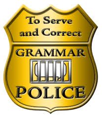 SleuthSayers: Where's a Grammar Cop When You Need One? Common Grammar Mistakes, Grammar Nerd, Medical Transcription, Bad Grammar, Grammar Police, Grammar Mistakes, Grammar And Punctuation, Pet Peeves, Freelance Writing