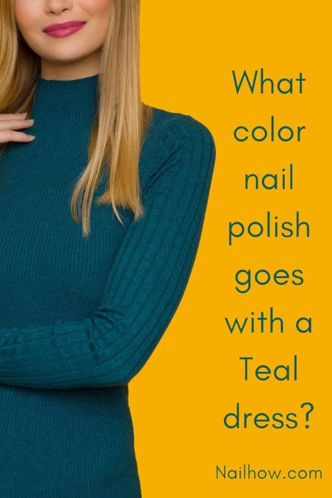 What color nail polish goes with a Teal dress? - nailhow Nails To Go With Turquoise Dress, Nail Color For Teal Dress, Nails That Go With Teal Dress, Nail Color With Teal Dress, Nails With Teal Dress, Nails For Teal Dress, Teal Dress Makeup Ideas, Dark Teal Outfit, Teal Green Nails