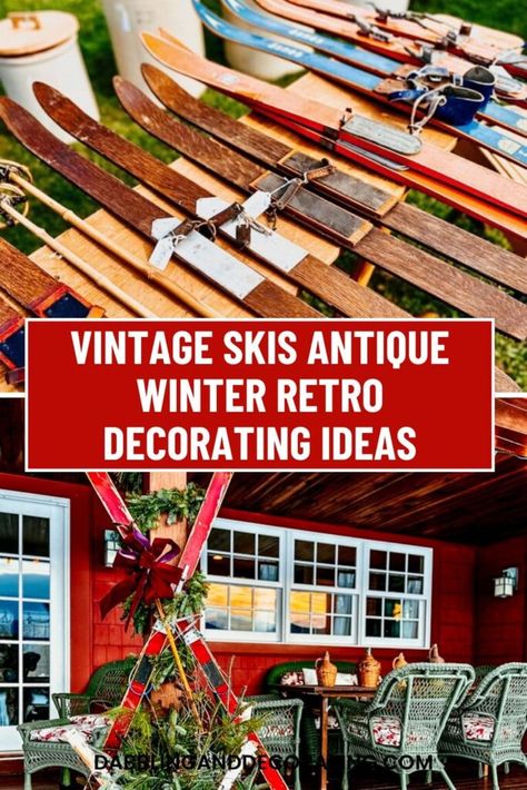 Vintage Skis Antique Winter Retro Decorating Ideas Old Wooden Skis Ideas, Vintage Snowshoes Decor, Vintage Apres Ski Aesthetic, Antique Skis Decor, Skis On Wall Decor, 70s Ski Lodge, Ski Decor Ideas, Vintage Camp Style Decor, Wooden Skis Decor