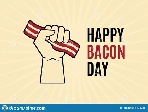 Bacon Day, Clenched Fist, Poster Food, Day Illustration, Photography 101, Vector Stock, Bacon, Stock Vector, Vector Illustration