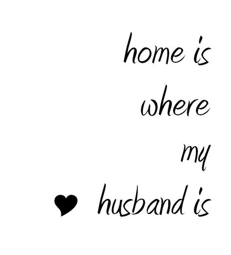 Home is where my husband is ❤️ Husband Quotes, Best Love Quotes Ever, Best Husband Quotes, Married Quotes, Great Love Quotes, Unconditional Love Quotes, Slow To Speak, Love Song Quotes, I Love You Quotes