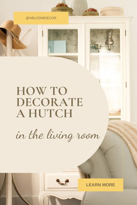 Image of a living room sideboard hutch, with the text "How to decorate a hutch in the living room" How To Decorate Curio Cabinet, Decorate Hutch Ideas, Cupboard Top Decor Ideas, Styling A China Cabinet, Living Room Hutch Decorating Ideas, Decorating Top Of Hutch, Hutch Decorating Ideas Display, Top Of Hutch Decor, Hutch In Living Room