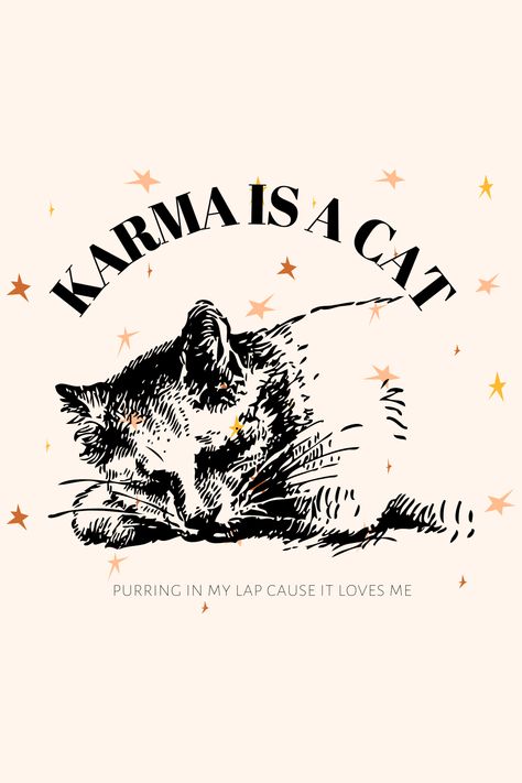 Karma is a cat, purring in my lap cause it loves me. Karma Taylor Swift, Poster Lyrics, Taylor Swift Lyric Quotes, Karma Is A Cat, Taylor Swift Song Lyrics, Desain Editorial, Cat Purr, Taylor Lyrics, Taylor Swift Posters