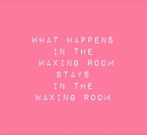 Waxing Humor, Waxing Memes, Esthetician Humor, Wax Specialist, Facials Quotes, Skin Journey, Waxing Room, Esthetician Inspiration, Esthetician Quotes