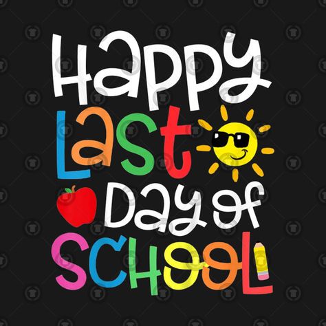 Last Day Of School Clipart, Last Day Of Primary School, Funny End Of School Year Quotes, School Is Out, Last Day Of School Shirt Kids, Quotes For Last Day Of School, Last Week Of School Quotes, Last Day School Quotes, Last Year Of School Quotes