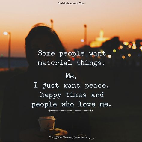 Its Not About Material Things Quotes, Quotes About One Uppers People, Use Things Not People Quote, We Want Different Things Quotes, Quotes About Material Things, One Upper Quotes People, The Right People Quotes, It’s The Little Things Quotes, Its The Little Things Quotes