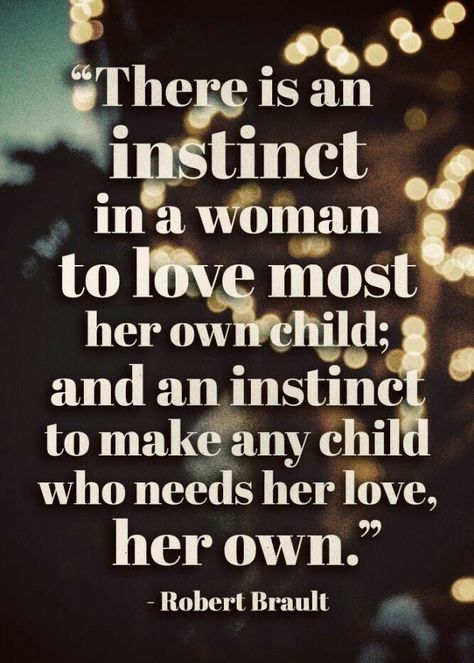 There is an instinct in a woman to love most her own child and an instinct to make any child who needs her love her own Time Quotes Life, Step Children Quotes, Love Children Quotes, Teaching Kids Respect, Adult Children Quotes, Happy Kids Quotes, Kids Feelings, Children Quotes, Truth Ideas