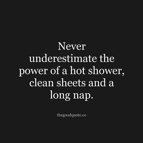 Hot showers Hot Shower Quotes, Work Day Quotes, Shower Quotes, Forever Quotes, Words Worth, Special Quotes, Day Quotes, Real Talk Quotes, Long Day