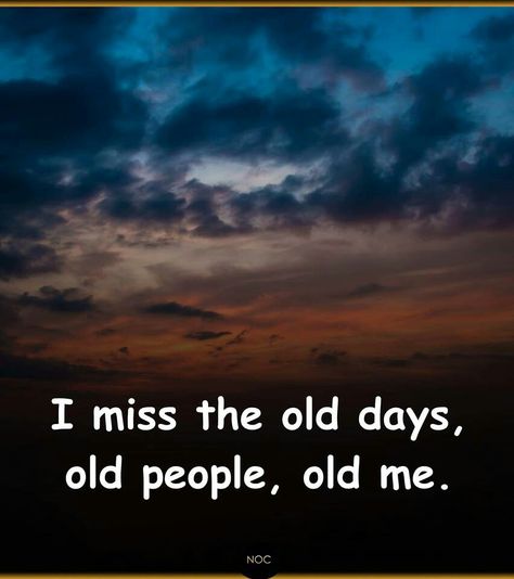 Miss The Old Days, Good Old Days, Old Days, The Old Days, Queen Quotes, Old People, The Good Old Days, Room Organization, Good Old