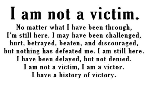 Im Not A Victim Im A Survivor, I’m Not A Victim Quotes, I Am Not A Victim, Not A Victim, Victim Quotes, I Am Still Here, I Am A Warrior, Survivor Quotes, Emotional Growth