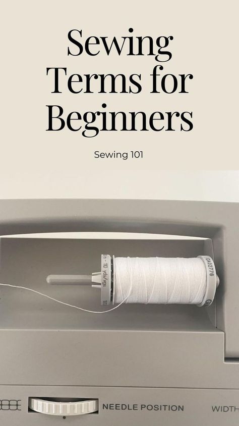 100 Sewing Terms for Beginners with Photos Sewing Terms, Sewing 101, Sewing For Beginners, No Time, Make It, To Learn, Sewing Projects, Pick Up, Sewing