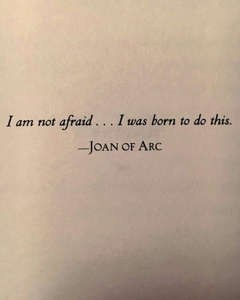 Joan Of The Arc, And Now I Know How Joan Of Arc Felt, I Am Not Afraid I Was Born To Do This, The Will Of The Many, Joan Of Arc Art Tattoo, Medieval Quotes Aesthetic, Joan Aesthetic, Joan Core, Joan Of Arc Aesthetic