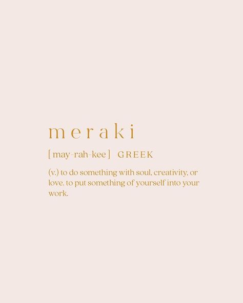 Meraki - to do something with soul, creativity, or love; to put something of yourself into your work Meraki Definition, Uncommon Words, One Word Quotes, Weird Words, Unusual Words, Rare Words, Word Definitions, Aesthetic Words, Unique Words