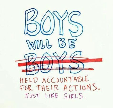 Boys will be held accountable for their actions. Just like girls. Boys Will Be Boys, Feminist Clothes, Protest Signs, Intersectional Feminism, Feminist Quotes, Equal Rights, Social Justice, The Words, Strong Women