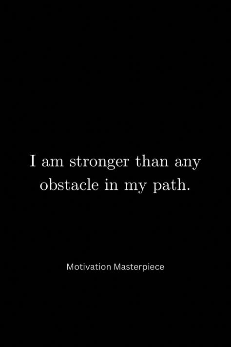 I an stronger than any obstacle in my path- Motivation Quotes, Picture Quotes, Tattoos, I Am Stronger, Overcoming Obstacles, I Am Strong, Boss Babe