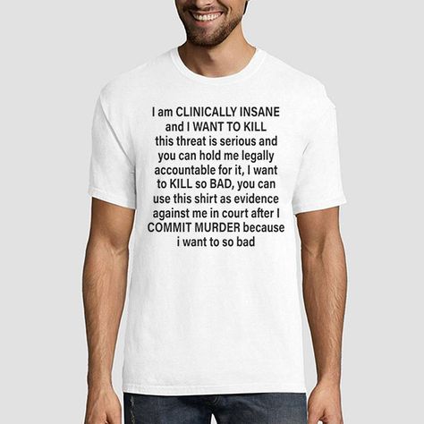 I Am Clinically Insane Shirt, Clinically Insane, Silly Shirt, Silly Clothes, Weird Shirts, Cute Graphic Tees, Ladies Tee Shirts, Tees For Women, Diy Shirt