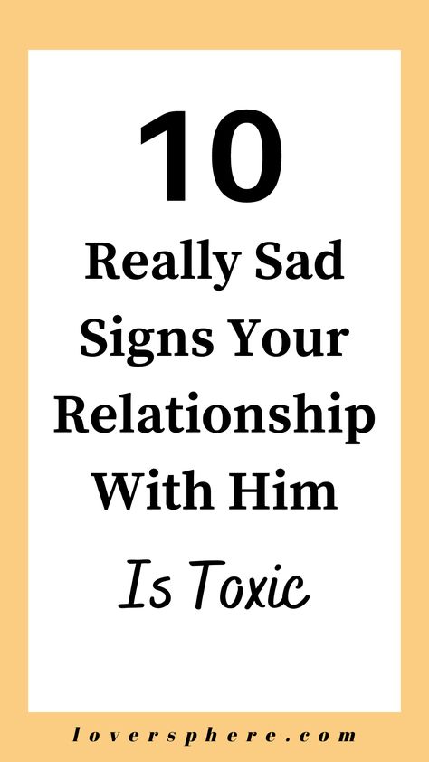 Signs of a bad relationship or toxic relationship are traits you get when your partner doesn't love you anymore, or your partner doesn't care enough for you anymore. If you need telltale signs you are in a toxic relationship, here are 10 really sad signs your relationship with him is toxic. If you further want to know what makes a relationship toxic or unhealthy, click through to learn more on relationship advice signs of unhealthy relationship Traits Of A Toxic Relationship, Am I In A Toxic Relationship, Signs You Are In A Toxic Relationship, Signs Of An Unhealthy Relationship, Toxic Traits In A Relationship, What Is A Toxic Relationship, Signs Of Unhealthy Relationship, Toxic Relationship Signs, Signs Of Toxic Relationship