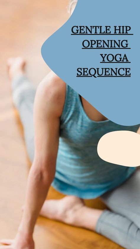 Gentle Hip Opening Yoga Sequence Yoga Hip Openers Sequence, Hip Opening Yoga Sequence, Yoga For Hips Openers, Hip Opener Stretches, Hip Openers Yoga, Yoga Poses For Hips, Gentle Yoga Flow, Sore Hips, Benefits Of Stretching