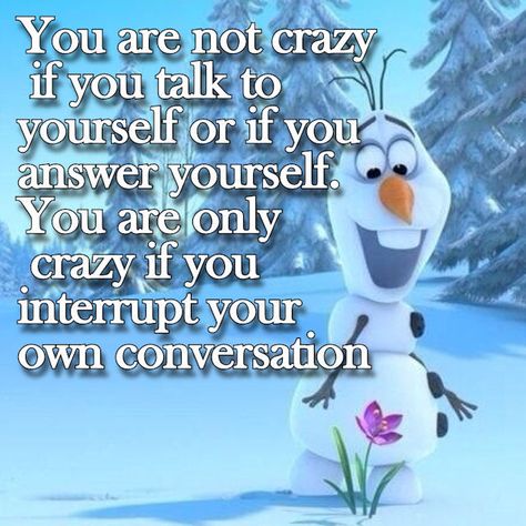 crazy funny quotes quote crazy lol funny quote funny quotes frozen humor Olaf Quotes, Frozen Quotes, Frozen Funny, Disney Lessons, Best Disney Quotes, Cute Disney Quotes, Bright Quotes, Crazy Pictures, Disney Quotes Funny