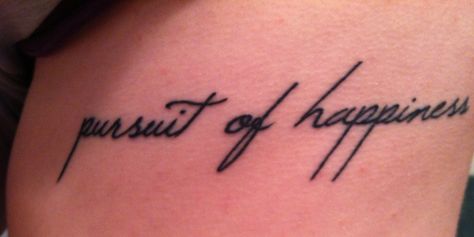 pursuit of happiness Pursuit Of Happiness Tattoo, Arm Tattoo Quotes, Happiness Tattoo, Omerta Tattoo, Happy Thanksgiving Quotes, Pursuit Of Happiness, Tattoo Videos, Tattoo Meaning, Thanksgiving Quotes