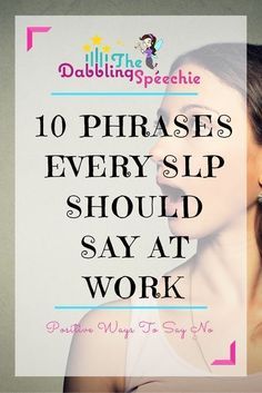 10 phrases every slp should say at work to help them say NO when they can't commit to something. Ways to say know in the workplace #slpeeps #dabblingslp Slp Assistant, High School Speech Therapy, Slp Organization, Language Therapy Activities, School Speech Therapy, Speech Pathologist, Slp Activities, Slp Ideas, Slp Resources