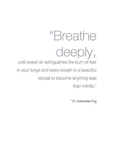 "Breathe deeply, until sweet air extinguishes the burn of fear in your lungs and every breath is a beautiful refusal to become anything less than infinite." ~ D. Antoinette Foy #Yoga #Breathe #Mindfulness #Quotes Deep Breathing Quotes, Quotes On Breathing, Breath Quotes Inspiration, Relax And Breathe Quotes, Keep Breathing Quotes, Breathe In Breathe Out Quotes, Quotes About Air, Lung Quotes, Yoga Breath Quotes