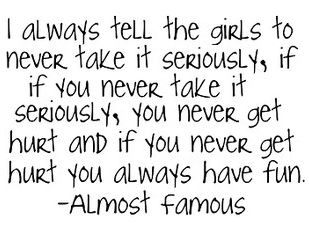 never take it seriously Never Take It Seriously, Penny Lane Almost Famous, Almost Famous Quotes, Quote Videos, Midnight In Paris, Quote Pictures, Quote Images, Movie Quote, Random Quotes