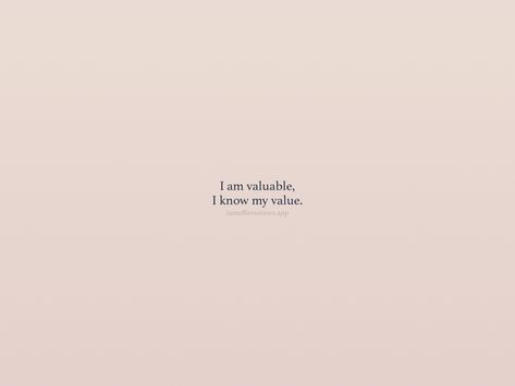 I Am Valuable Affirmations, I Am All I Need, I Am Valuable Quotes, I Am Valued, I Am Valuable, Priorities Quotes, Healing Quotes Spiritual, Rare Quote, 2024 Goals