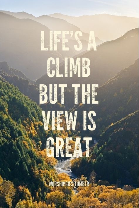 Lifes a climb but the view is great Climbing Quotes, Mountain Quotes, 21st Quotes, Hiking Quotes, Travel Quotes Inspirational, Life Quotes Love, Ralph Waldo Emerson, Adventure Quotes