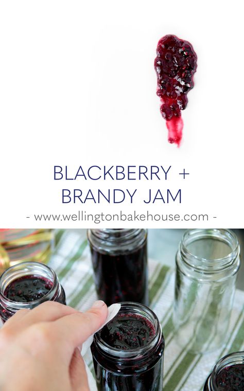 WELLINGTON BAKEHOUSE - Blackberry + Brandy Jam Blackberry Brandy, Fruit Butters, Wine Jelly, Can Jam, Canning Fruit, Canning Jam, Blackberry Jam, Jam And Jelly, Cocktail Desserts