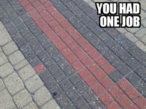 YOU HAD ONEJOB brickwork asphalt roof cobblestone brick road surface One Job, Humour, Ocd Triggers, Job Memes, Funny Friend Pictures, Job Pictures, Funny Pictures For Kids, You Had One Job, Demotivational Posters