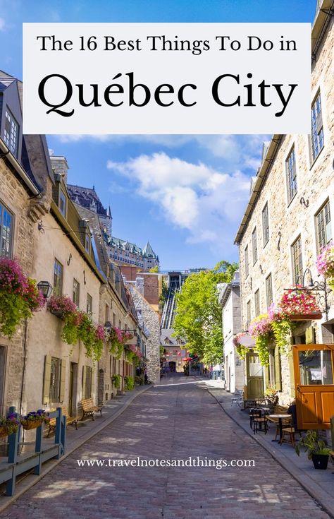 A charming, narrow street in Old Québec lined with historic buildings and blooming flowers, leading up to the Château Frontenac in the background. The text reads, "The 16 Best Things To Do in Québec City. Things To Do In Quebec, Canada Cruise, Quebec City Canada, Old Quebec, City Vacation, Of Montreal, Fall Travel, Quebec City, City Trip