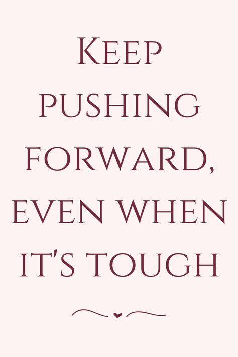 Keep pushing forward, even when it's tough Keep Pressing Forward Quote, Stuck Up Quotes, Limit Quotes, Morning Inspiration, Keep Pushing, Abundant Life, Trust The Process, So True, Monday Motivation