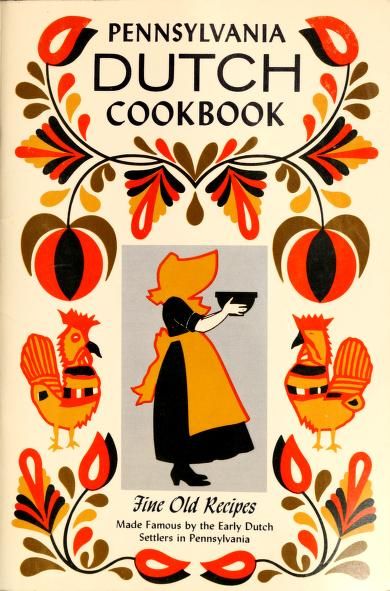 Pennsylvania Dutch cook book of fine old recipes : compiled from tried and tested recipes made famous and handed down by the early Dutch settlers in Pennsylvania : Culinary Arts Institute : Free Download, Borrow, and Streaming : Internet Archive Pennsylvania Dutch Art, Pennsylvania Dutch Recipes, Amish Books, Mennonite Recipes, Illustration Art Nouveau, Cookbook Design, Vintage Cooking, Amish Recipes, Dutch Recipes