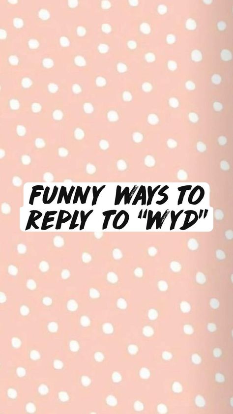 Ways to reply to wyd | Funny insults and comebacks, Funny fun facts, Really good comebacks Funny Ways To Respond Wyd, Reply To Wyd, Clever Comebacks, Really Good Comebacks, Sleepover Things To Do, Funny Texts Jokes, Funny Comebacks, Good Comebacks, Best Friends Whenever