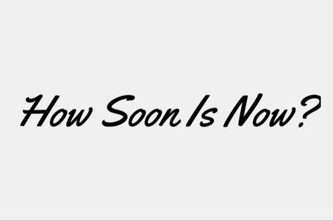 How Soon Is Now Tattoo, The Smiths Tattoos, The Smiths Tattoo Ideas, Smiths Tattoo, The Smiths Tattoo, Lyrics Tattoos, Now Tattoo, Baddie Stuff, The Smiths Morrissey