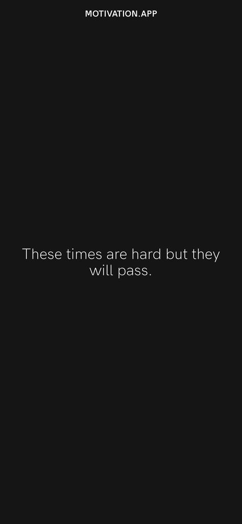 These times are hard but they will pass. From the Motivation app: https://motivation.app/download It Will Pass Wallpaper, It Will Pass Quotes, Itll Be Okay, Passing Quotes, One Line Quotes, Motivation App, Circle Quotes, Time Passing, Study Quotes