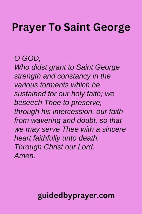 The prayer to Saint George typically asks for his intercession and protection in times of danger, both physical and spiritual. It acknowledges his bravery and steadfastness in the face of adversity, and implores him to guide and defend the faithful. Saints Prayers, Jesus Prayer, The Prayer, Verses Quotes, Bible Verses Quotes Inspirational, Catholic Prayers, Saint George, St George, Verse Quotes