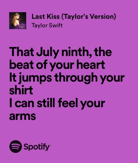 Last Kiss Taylor Swift Lyrics July 9th, Last Kiss Taylor Swift Lyrics, July Lyrics, Last Kiss Taylor Swift, Taylor Swift Song Lyrics, Core Aesthetics, For Widgets, Taylor Swift Song, Swift Lyrics