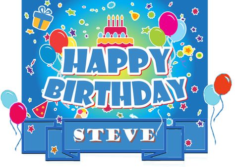 Happy Birthday, Steve! Gif Happy Birthday, Images Happy Birthday, Happy Birthday Steve, Birthday Cake Gif, Happy Birthday Signs, Funny Happy Birthday, What If Questions, Funny Happy, Birthday Sign