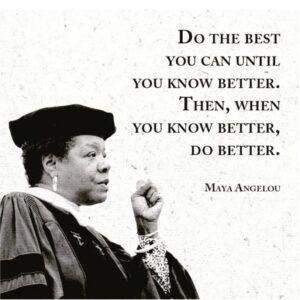 "Do the best you can until you now better. Then, when you know better, do better." - Maya Angelou Know Better Do Better, Maya Angelou Quotes, History Quotes, Do Better, Maya Angelou, Life Coaching, When You Know, Quotable Quotes, A Quote