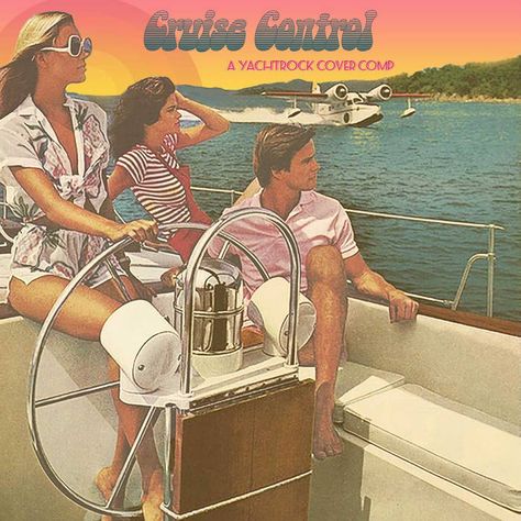 Cruise Control: A Yacht Rock Cover Comp | Various | Fadeawayradiate Records Strawberry Generation, Margo Guryan, Yacht Rock, Club Tropicana, Rock Cover, 26th Birthday, Desert Dream, Skate Party, Art Camp