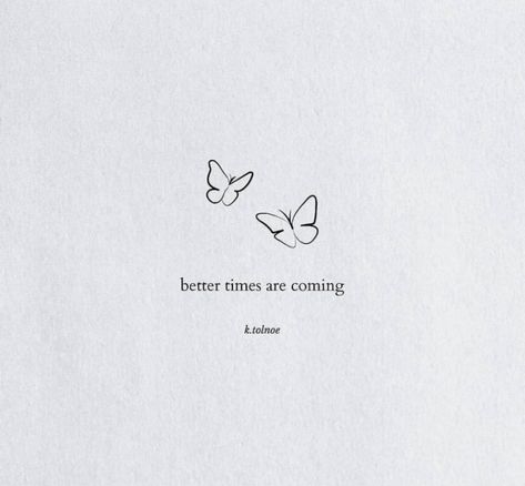 Better Times Are Coming, Short Meaningful Quotes, Tiny Quotes, Vibe Quote, Small Quotes, Find Motivation, Dear Self Quotes, Simple Quotes, Beautiful Quote