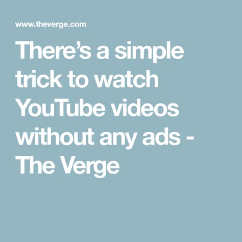 There’s a simple trick to watch YouTube videos without any ads - The Verge Lords Mobile, Computer Love, Guilt Trips, Watch Youtube, Watching Videos, Busy Teacher, Free Youtube, The Verge, Happy Meal