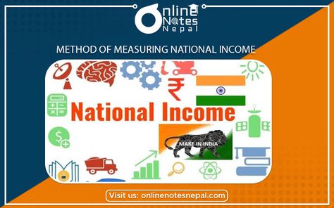 The national income of any country is the monetary value of its final services and goods which are produced by the residents of that country. The national income of every country includes the total investment expenditure, total consumption expenditure, net exports or imports, total government expenditure. Thus based on the consumption, expenditure, and trade data, there are three methods that you can use for the Method of Measuring National Income. Amma Photos, Amma Photos Hd, National Income, Online Notes, The Residents, Photos Hd, The National, Nepal, Investment