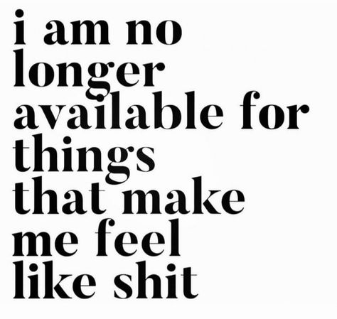 I am no longer available for things that make me feel like shit 2025 Loading, Can't Stop Won't Stop, Reminder Quotes, A Quote, Note To Self, Pretty Words, Affirmation Quotes, Pretty Quotes, The Words