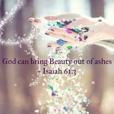 I will give you beauty for ashes, so go and collect all your ashes and bring it to me and I will turn it to beauty. I will give you beauty… Beauty Out Of Ashes, Beauty For Ashes, Isaiah 61, God Can, Favorite Bible Verses, Lord And Savior, Spiritual Inspiration, Verse Quotes, Scripture Verses